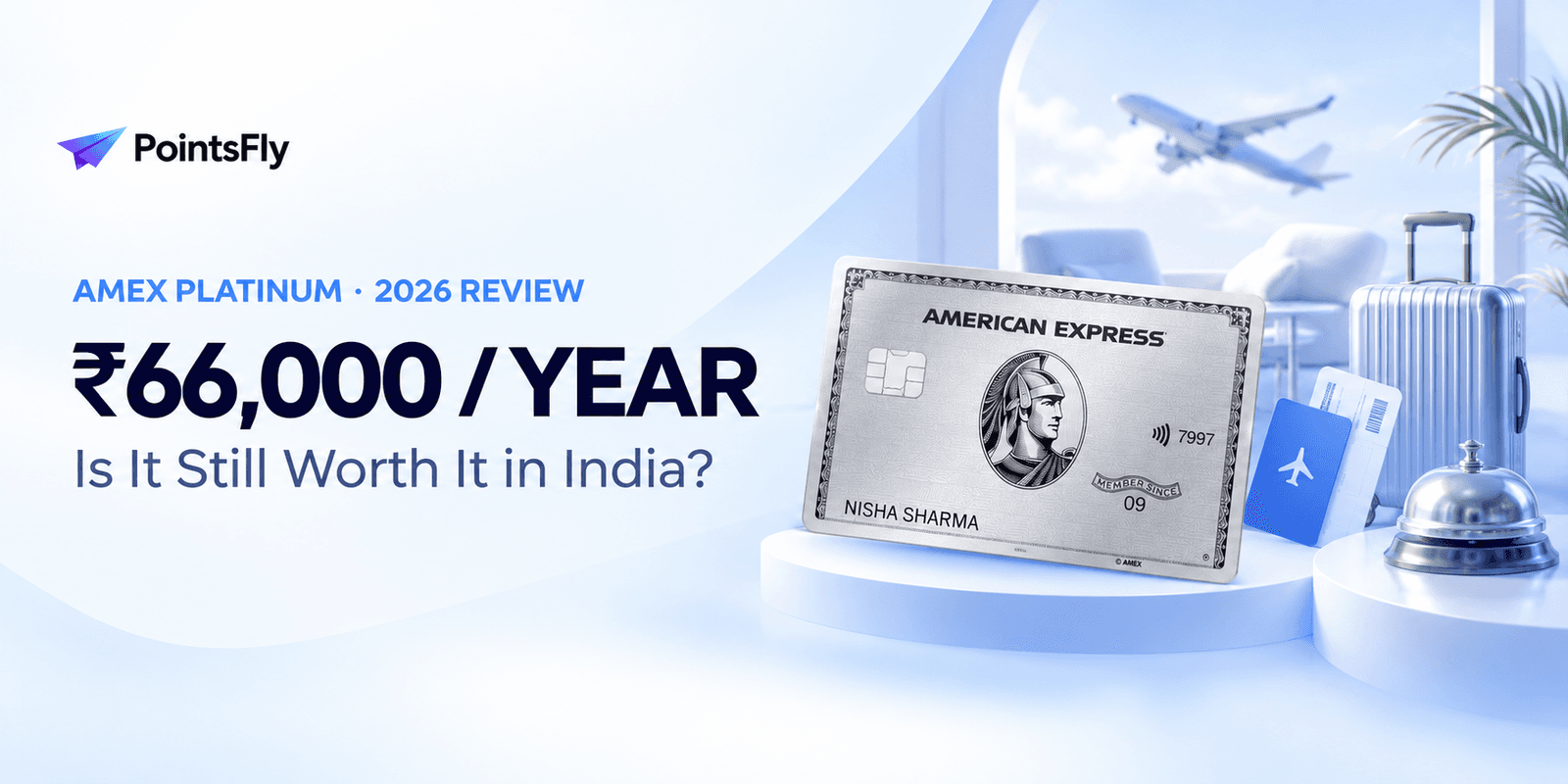 Amex Platinum 2026 review: is the ₹66,000 a year card still worth it in India, Amex Platinum card with luggage and boarding pass on a PointsFly banner